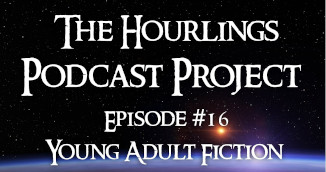 Hourlings Podcast E16: Young Adult Fiction