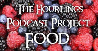 Hourlings Podcast Project, S2E8, "Food!"