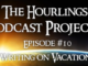 Hourlings Podcast E10: Writing on Vacation