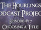 Hourlings Podcast E17: Choosing a Title