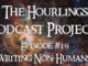 Hourlings Podcast E19: Writing Non-Humans