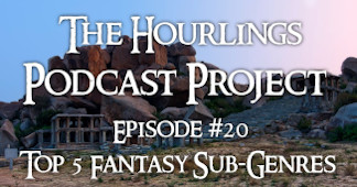 Hourlings Podcast E20: Top 5 Fantasy Sub-Genres
