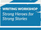 Workshop: Strong Stories Need Strong Heroes
